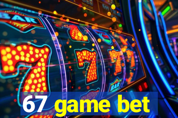 67 game bet